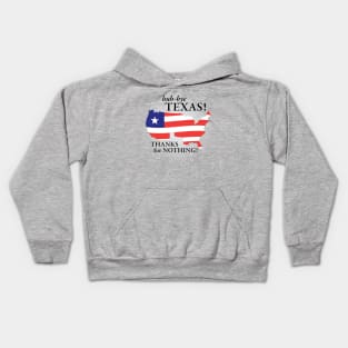 buh-bye Texas! Thanks for Nothing! Kids Hoodie